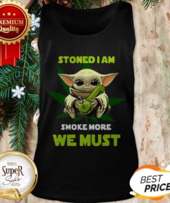 Baby Yoda Stoned I Am Smoke More We Must Weed Cannabis Tank Top