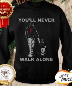 Father And Son You'll Never Walk Alone Liverpool FC Sweatshirt