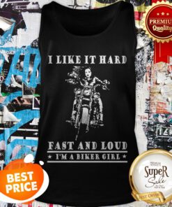 I Like It Hard Fast And Loud I'm A Biker Girl Tank Top
