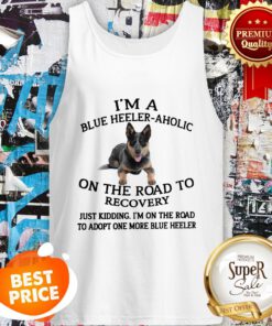 I'm A Blue Heeler A Holic On The Road To Recovery Tank Top