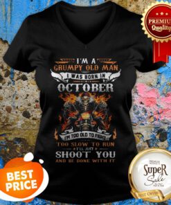 I'm A Grumpy Old Man I Was Born In October I'll Just Shoot You V-neck