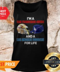I’m A San Francisco 49ers And A Los Angeles Dodgers For Life Tank Top