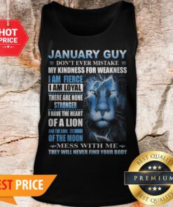 Lion January Guy Don’t Ever Mistake My Kindness For Weakness Tank Top