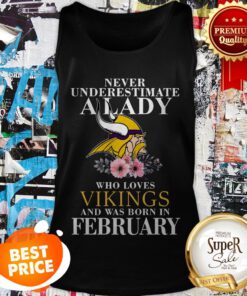 Never Underestimate A Lady Who Love Vikings And Was Born In February Tank Top