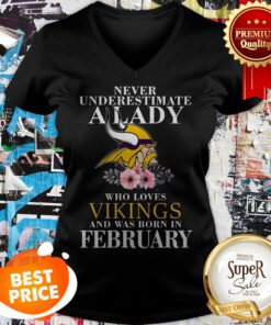 Never Underestimate A Lady Who Love Vikings And Was Born In February V-neck