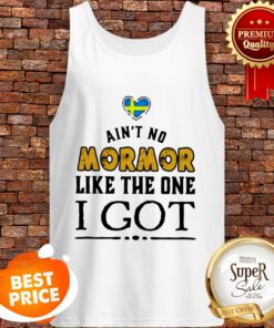 Official Ain't No Mormor Like The One I Got Tank Top