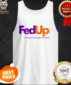 Official FedUP We Need Freedom And Unity Tank Top