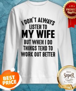 Official I Don't Always Listen To My Wife Sweatshirt