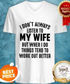 Official I Don't Always Listen To My Wife V-neck