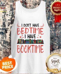 Official I Don’t Have Bedtime I Have Book Time Tank Top