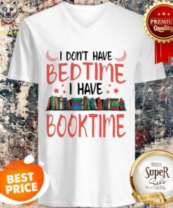 Official I Don’t Have Bedtime I Have Book Time V-neck