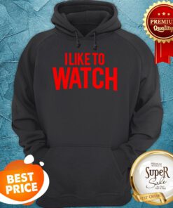 Official I Like To Watch Hoodie