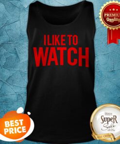 Official I Like To Watch Tank Top