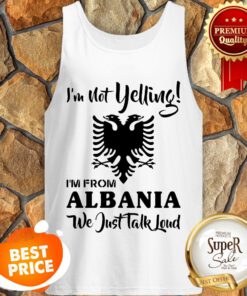 Official I'm Not Yelling Albania We Just Talk Loud Tank Top