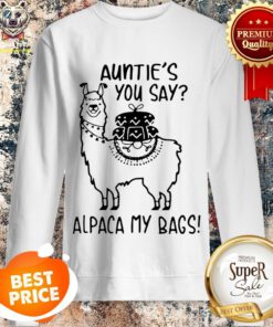 Official Llama Auntie's You Say Alpaca My Bags Sweatshirt