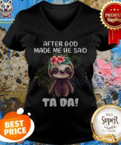 Sloth After God Made Me He Said Tada Fireworks V-neck