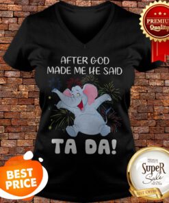 Baby Elephant After God Made Me He Said Ta Da V-neck