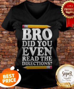 Bro Did You Even Read The Directions Pencil V-neck