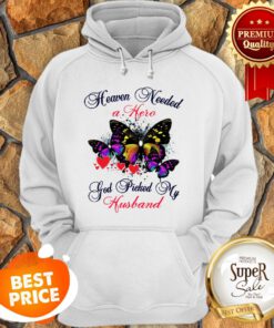 Butterfly Heaven Needed A Hero God Picked My Husband Hoodie