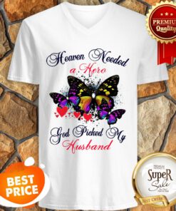 Butterfly Heaven Needed A Hero God Picked My Husband V-neck