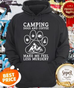 Camping Dogs And Coffee Make Me Feel Less Murdery Hoodie