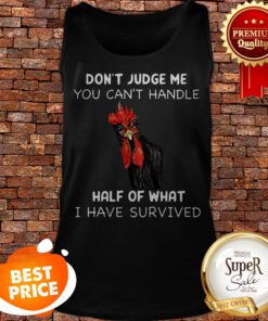Chicken Don’t Judge Me You Can’t Handle Half Of What Tank Top