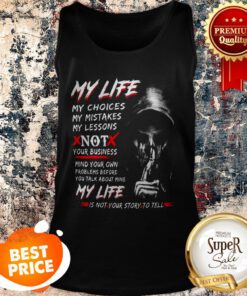 Death My Life My Choices My Mistakes My Lessons Not Your Business Tank Top
