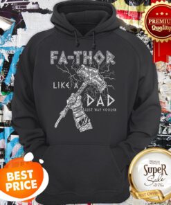 Fa-Thor Like Dad Just Way Cooler Thor Odins Mjolnir Hoodie