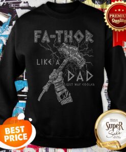 Fa-Thor Like Dad Just Way Cooler Thor Odins Mjolnir Sweatshirt