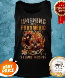 Fire Skulls Warning This Paramedic Does Not Play Well With Stupid People Tank Top