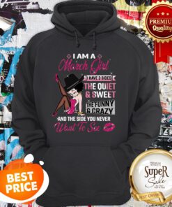 High Heels I Am A March Girl I Have 3 Sides The Quiet And Sweet Hoodie