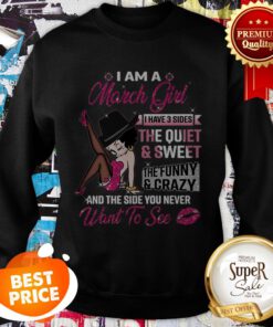 High Heels I Am A March Girl I Have 3 Sides The Quiet And Sweet Sweatshirt
