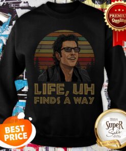 Jeff Goldblum Life Uh Finds A Way Vintage Sweatshirt