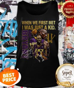 Kobe Bryant When We First Met I Was Just A Kid Signature Tank Top