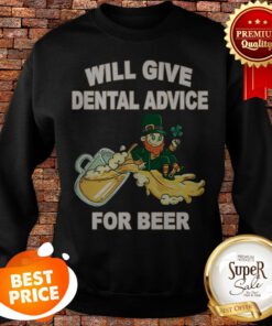 Leprechaun Will Give Dental Advice For Beer St. Patrick’s day Sweatshirt
