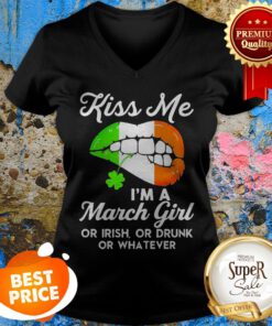 Lips Kiss Me I’m A March Girl Or Irish Or Drunk Or Whatever V-neck