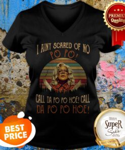 Madea I Aint Scared Of No Po Po Call Da Po Po Hoe Call Da Po Hoe V-neck