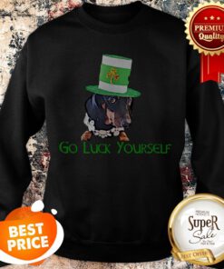 Nice Dachshund Go Luck Yourself St Patrick’s Day Sweatshirt