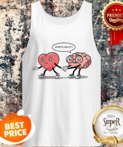 Nice Heart Vs Brain Stop It Silly Valentine Day Tank Top
