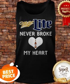 Nice Miller Lite Never Broke My Heart Tank Top
