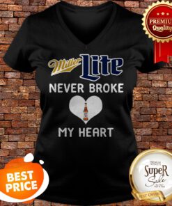 Nice Miller Lite Never Broke My Heart V-neck