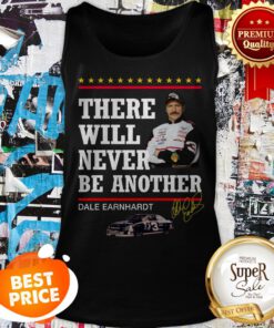Nice There Will Never Be Another Dale Earnhardt Tank Top