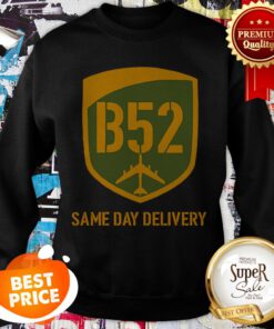 Nice U.S. Air Force B52 Same Day Delivery Sweatshirt