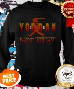Nice Yordan Alvarez Air Yordan Not Today GOT Sweatshirt