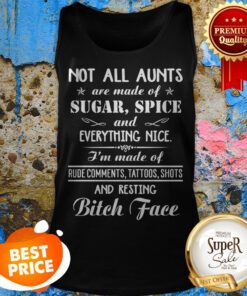 Not All Aunts Are Made Of Sugar Spice And Everything Nice Tank Top