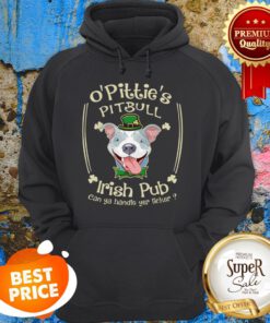 O’ Pittie’s Pitbull Irish Pub Can Ya Handle Yer Licker Hoodie