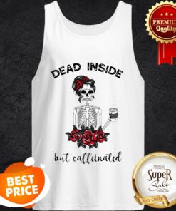 Official Dead Inside But Caffeinated Skeleton Tank Top