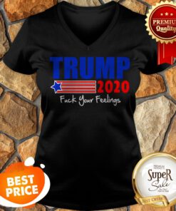 Official Trump 2020 Fuck Your Feelings V-neck