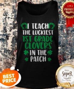 Teach Luckiest 1st Grade Clovers – Teacher St Patricks Day Tank Top