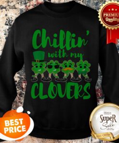 Teacher St Patricks Day Chillin With My Clovers Cute Gift Sweatshirt